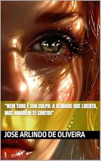 Livro "Nem Tudo É Sua Culpa: A Verdade Que Liberta, Mas Ninguém Te Contou"