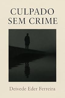 Livro Culpado Sem Crime (Ecos da Condição Humana – Contos Existenciais e Psicanalíticos Livro 1)