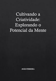 Livro Cultivando a Criatividade: Explorando o Potencial da Mente