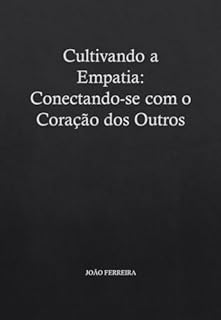 Livro Cultivando a Empatia: Conectando-se com o Coração dos Outros