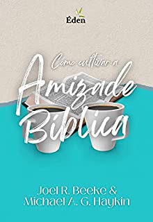 Livro Como Cultivar a Amizade Bíblica