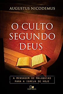 Livro O culto segundo Deus: A mensagem de Malaquias para a igreja de hoje