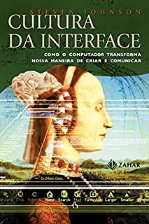 Livro Cultura da Interface: Como o computador transforma nossa maneira de criar e comunicar