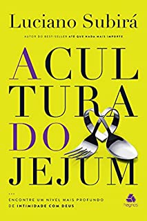 Livro A cultura do jejum: Encontre um nível mais profundo de intimidade com Deus