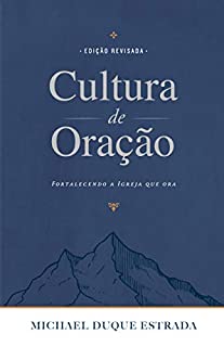 Livro CULTURA DE ORAÇÃO (2021): Fortalecendo a Igreja que ora