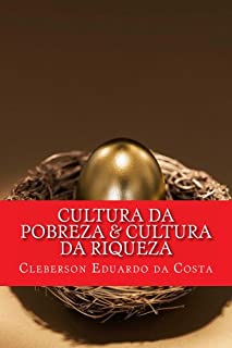 Livro CULTURA DA POBREZA & CULTURA DA RIQUEZA: OS RICOS CADA VEZ MAIS RICOS; OS POBRES CADA VEZ MAIS POBRES