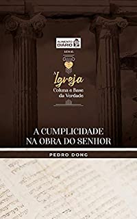 Livro A cumplicidade na obra do Senhor (Alimento diário - A igreja: coluna e base da verdade Livro 2)