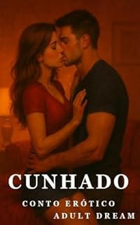 Livro Cunhado - Conto Erótico (Explícito) (Adult Dream)