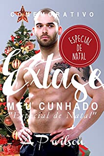 Livro Meu Cunhado "Especial de Natal" (Conto Erótico) (Êxtase Livro 7)