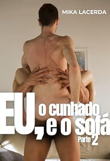 EU, O CUNHADO E O SOFÁ - PARTE 2