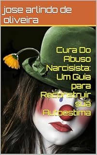 Livro Cura Do Abuso Narcisista: Um Guia para Reconstruir sua Autoestima