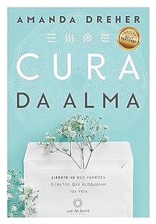 Livro Cura da Alma: Liberte-se dos padrões ocultos que bloqueiam sua vida