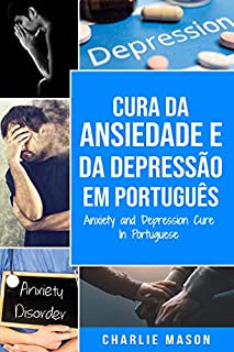 Livro Cura da Ansiedade e da Depressão Em português/ Anxiety and Depression Cure In Portuguese: Livro de Exercícios Simples para ter um Alívio da Ansiedade. Pare de se Preocupar e Supere Rápido a Depressão