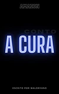 Livro A Cura: Conto de Ficção Científica