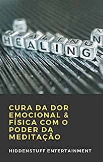 Livro Cura Da Dor Emocional & Física Com O Poder Da Meditação
