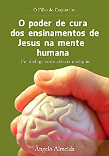 Livro O poder de cura dos ensinamentos de Jesus na mente humana: O filho do carpinteiro