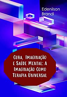 Livro Cura, Imaginação e Saúde Mental: A Imaginação Como Terapia Universal