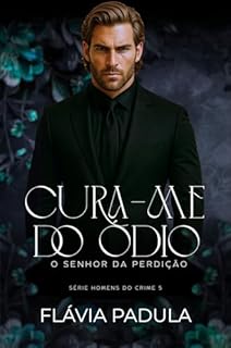 Livro Cura-me do Ódio: O Senhor da Perdição (Homens do Crime Livro 5)
