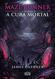 Livro A cura mortal (Maze Runner Livro 3)