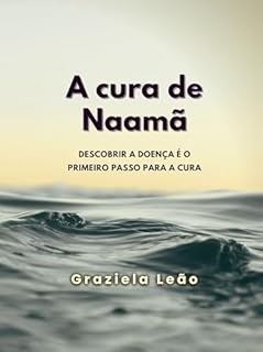 Livro A cura de Naamã: Descobrir a doença é o primeiro passo para a cura (Histórias Bíblicas)