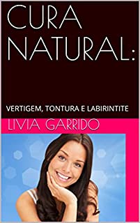 Livro CURA NATURAL:: VERTIGEM, TONTURA E LABIRINTITE