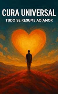 Cura Universal: Tudo se Resume ao Amor