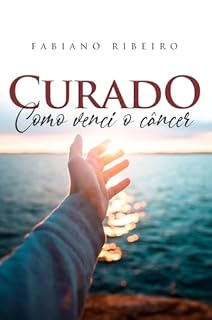 Livro Curado: Como venci o câncer
