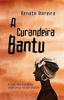 Livro A Curandeira Bantu: A vida das mulheres angolanas na escravidão