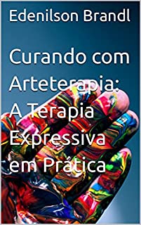Livro Curando com Arteterapia: A Terapia Expressiva em Prática