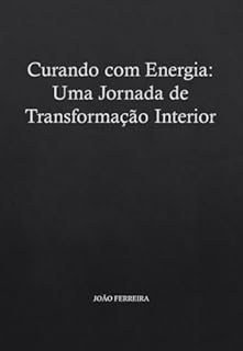Livro Curando com Energia: Uma Jornada de Transformação Interior