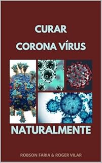 Livro Curar Coronavirus Naturalmente, Aprenda a Turbinar Todo Seu Sistema Imunológico E Driblar a Infecção Do COVID-19