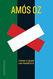 Livro Como curar um fanático: Israel e Palestina: entre o certo e o certo