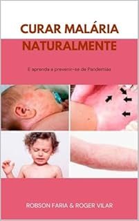 Livro Curar Malária Naturalmente: Aprenda a se Prevenir de Pandemias