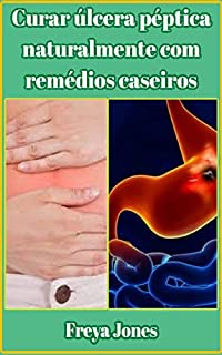 Livro Curar úlcera péptica naturalmente com remédios caseiros