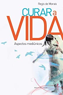Livro Curar a Vida - Aspectos Mediúnicos