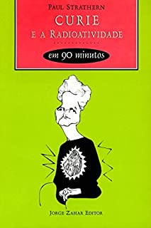 Livro Curie e a radioatividade em 90 minutos (Cientistas em 90 Minutos)