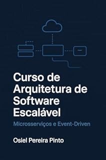 Livro Curso de Arquitetura de Software Escalável: Microsserviços e Event-Driven