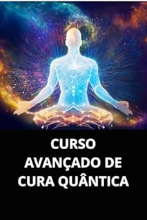 Livro CURSO AVANÇADO DE CURA QUÂNTICA