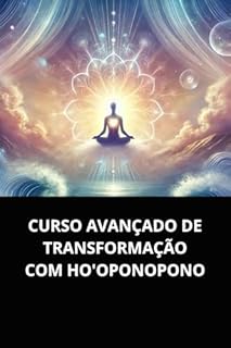 Livro CURSO AVANÇADO DE TRANSFORMAÇÃO COM HO'OPONOPONO