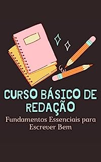 Livro Curso Básico de Redação: Fundamentos Essenciais para Escrever Bem