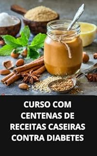 Livro CURSO COM CENTENAS DE RECEITAS CASEIRAS CONTRA DIABETES