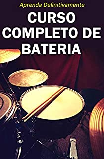 Livro Curso Completo de Bateria: Aprenda Definitivamente partindo do zero!