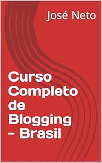 Livro Curso Completo de Blogging - Brasil (Marketing Digital Livro 8)
