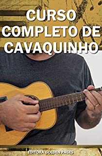 Livro Curso Completo de Cavaquinho: Aprenda Definitivamente partindo do zero! (Música Livro 3)