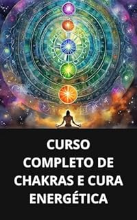 Livro CURSO COMPLETO DE CHAKRAS E CURA ENERGÉTICA