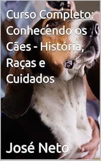 Livro Curso Completo: Conhecendo os Cães - História, Raças e Cuidados