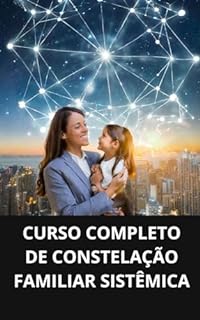 Livro CURSO COMPLETO DE CONSTELAÇÃO FAMILIAR SISTÊMICA