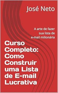 Livro Curso Completo: Como Construir uma Lista de E-mail Lucrativa (Marketing Digital Livro 1)