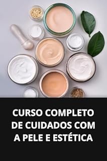 Livro CURSO COMPLETO DE CUIDADOS COM A PELE E ESTÉTICA