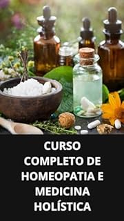 Livro CURSO COMPLETO DE HOMEOPATIA E MEDICINA HOLÍSTICA
